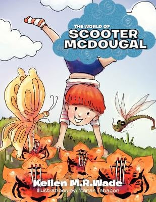 The World of Scooter McDougal by M. R. Wade, Kellen