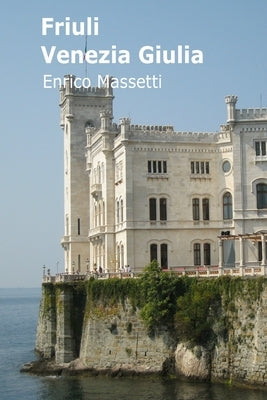 Friuli Venezia Giulia by Massetti, Enrico