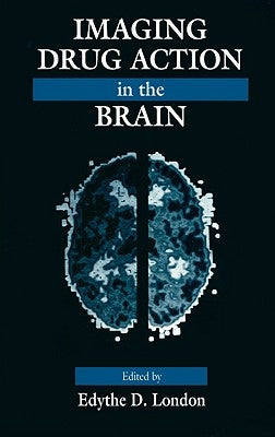 Imaging Drug Action in the Brain by London, Edythe D.