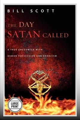 The Day Satan Called (Large Print Edition) by Scott, Bill