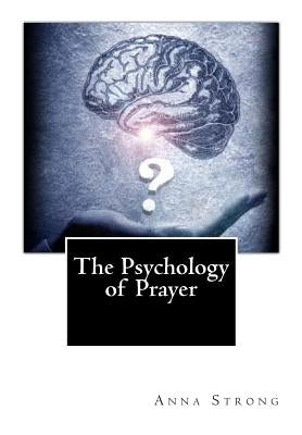 The Psychology of Prayer by Strong, Anna Louise