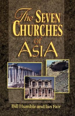 The Seven Churches Of Asia by Humble, Bill