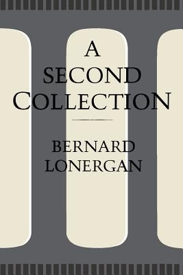 A Second Collection: Papers by Lonergan, Bernard