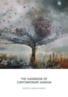 The Handbook of Contemporary Animism by Harvey, Graham