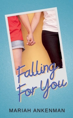 Falling For You by Ankenman, Mariah