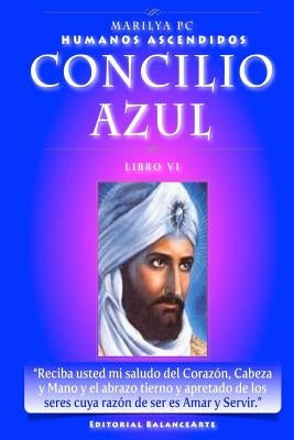 Concilio Azul: Libro VI de los Humanos Ascendidos by Pc, Marilya