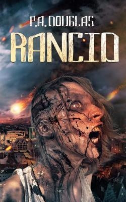 Rancid: A Zombie Novel by Douglas, P. A.