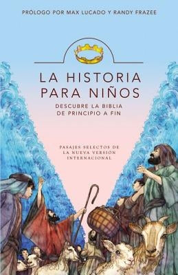 La Historia Para Ni?os: Descubre La Biblia de Principio a Fin = The Story for Kids by Lucado, Max
