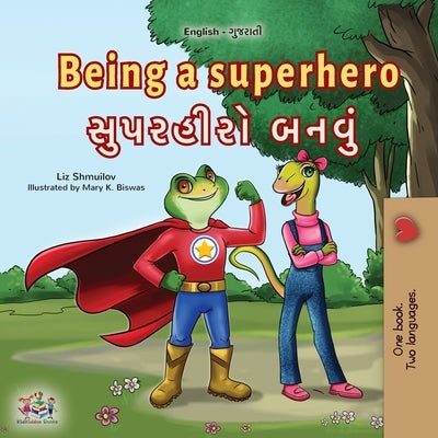 Being a Superhero (English Gujarati Bilingual Children's Book) by Shmuilov, Liz