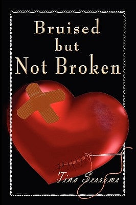 Bruised But Not Broken by Sessoms, Tina
