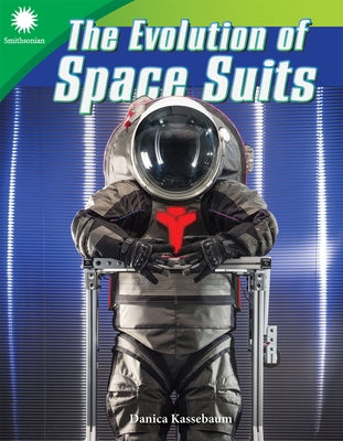The Evolution of Space Suits by Kassebaum, Danica