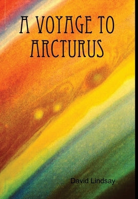 A Voyage to Arcturus by Lindsay, David