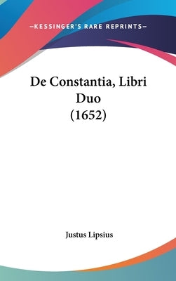 De Constantia, Libri Duo (1652) by Lipsius, Justus