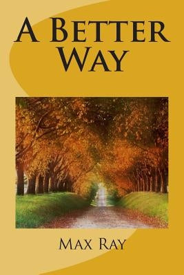 A Better Way by Ray, Max