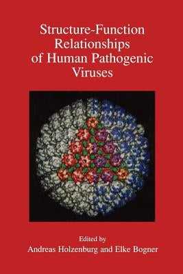 Structure-Function Relationships of Human Pathogenic Viruses by Holzenburg, Andreas