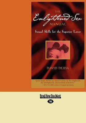 The Enlightened Sex Manual (Large Print 16pt) by Deida, David