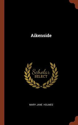 Aikenside by Holmes, Mary Jane