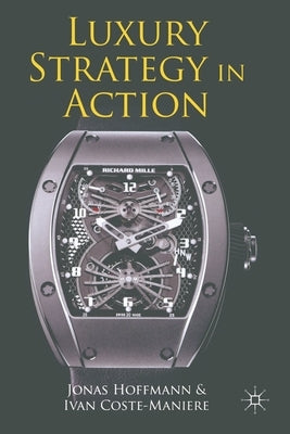 Luxury Strategy in Action by Hoffmann, J.