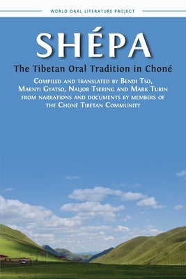 Shépa: The Tibetan Oral Tradition in Choné by Tso, Bendi