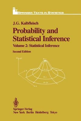 Probability and Statistical Inference: Volume 2: Statistical Inference by Kalbfleisch, J. G.