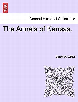 The Annals of Kansas. by Wilder, Daniel W.