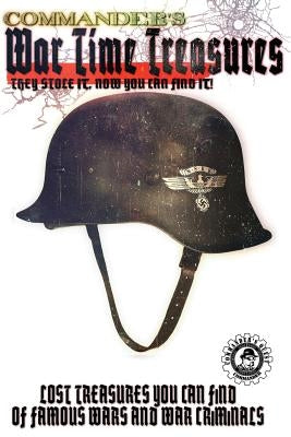 Commander's War Time Treasures: They Stole It, Now You Can Find It! by Pulitzer, Jovan Hutton
