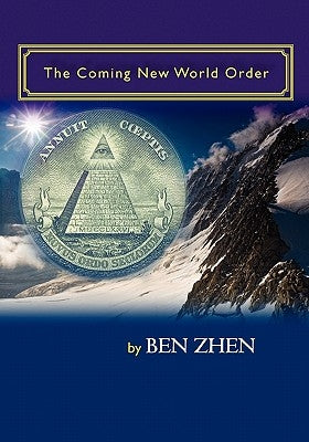 The Coming New World Order by Zhen, Ben