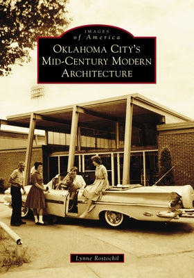 Oklahoma City's Mid-Century Modern Architecture by Rostochil, Deborah L.