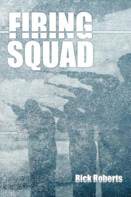 Firing Squad by Roberts, Rick