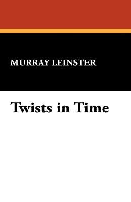 Twists in Time by Leinster, Murray
