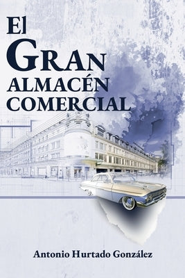 El gran almacén comercial by Hurtado González, Antonio