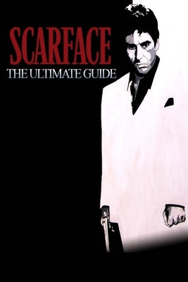 Scarface: The Ultimate Guide by Stevenson, Damian