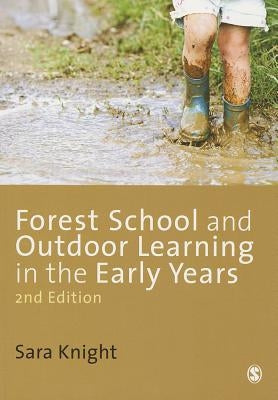 Forest Schools and Outdoor Learning in the Early Years by Knight, Sara