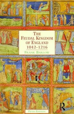 The Feudal Kingdom of England: 1042-1216 by Barlow, Frank