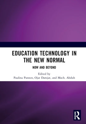 Education Technology in the New Normal: Now and Beyond: Proceedings of the International Symposium on Open, Distance, and E-Learning (ISODEL 2021), Ja by Pannen, Paulina
