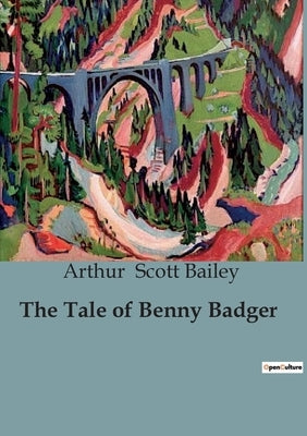 The Tale of Benny Badger by Scott Bailey, Arthur