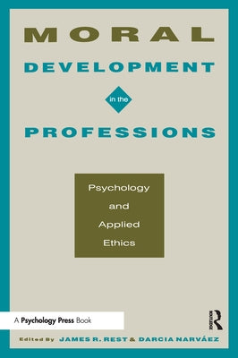 Moral Development in the Professions: Psychology and Applied Ethics by Rest, James R.