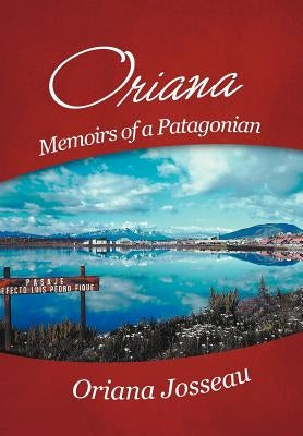 Oriana: Memoirs of a Patagonian by Josseau, Oriana