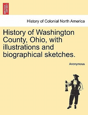 History of Washington County, Ohio, with illustrations and biographical sketches. by Anonymous