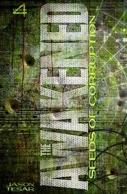 Seeds of Corruption: The Awakened Book Four by Tesar, Jason