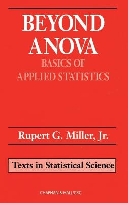 Beyond Anova: Basics of Applied Statistics by Miller, Rupert G., Jr.