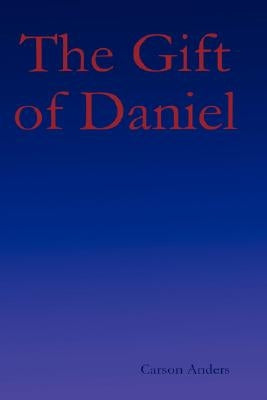 The Gift of Daniel by Anders, Carson