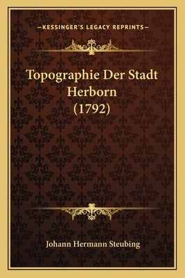 Topographie Der Stadt Herborn (1792) by Steubing, Johann Hermann