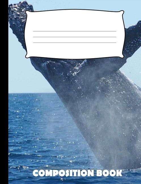 Composition Book: Whale Composition Notebook Wide Ruled by Publishing, Pinnacle Novelty