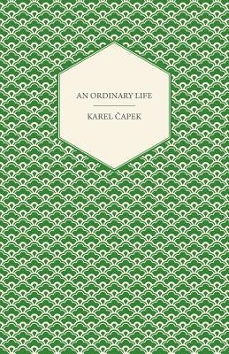 An Ordinary Life by Čapek, Karel