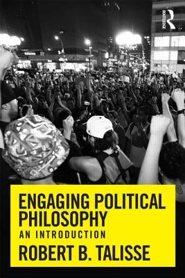 Engaging Political Philosophy: An Introduction by Talisse, Robert B.