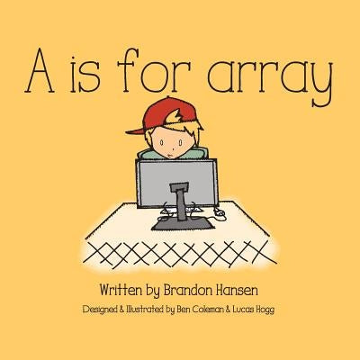A is for Array by Hansen, Brandon J.