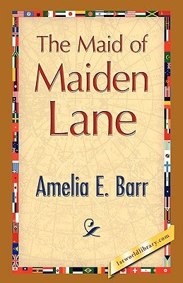 The Maid of Maiden Lane by Barr, Amelia E.
