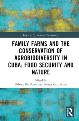 Family Farms and the Conservation of Agrobiodiversity in Cuba: Food Security and Nature by Fra Paleo, Urbano