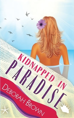 Kidnapped in Paradise by Brown, Deborah